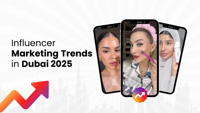 Influencer Marketing Trends in Dubai - 2025