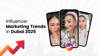 Influencer Marketing Trends in Dubai 2025: An Ultimate Guide on Influencer Marketing!